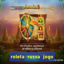 roleta russa jogo como funciona